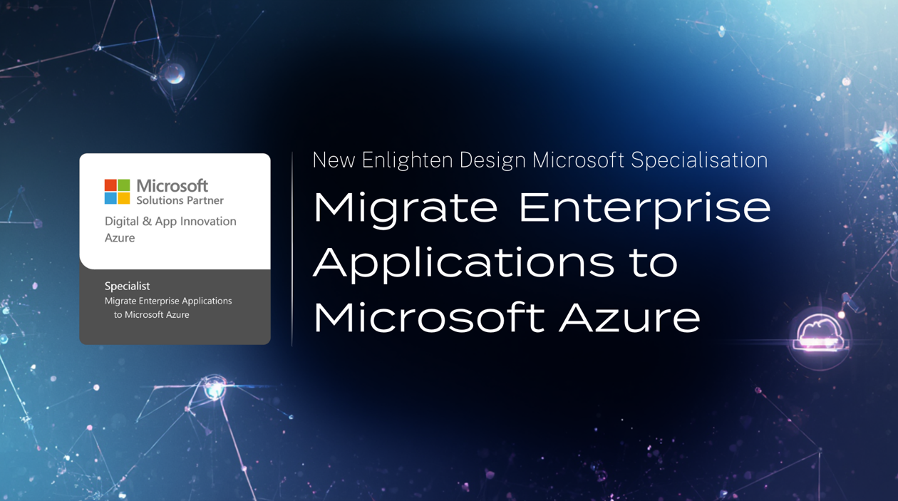 Enlighten Designs earns Migrate Enterprise Applications to Microsoft Azure Specialisation